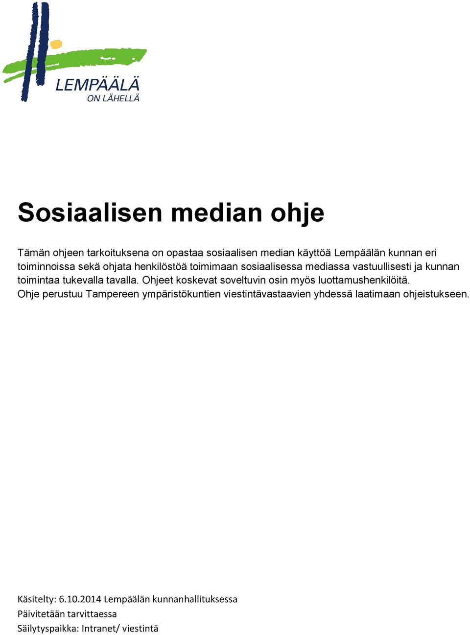 Ohjeet koskevat soveltuvin osin myös luottamushenkilöitä.