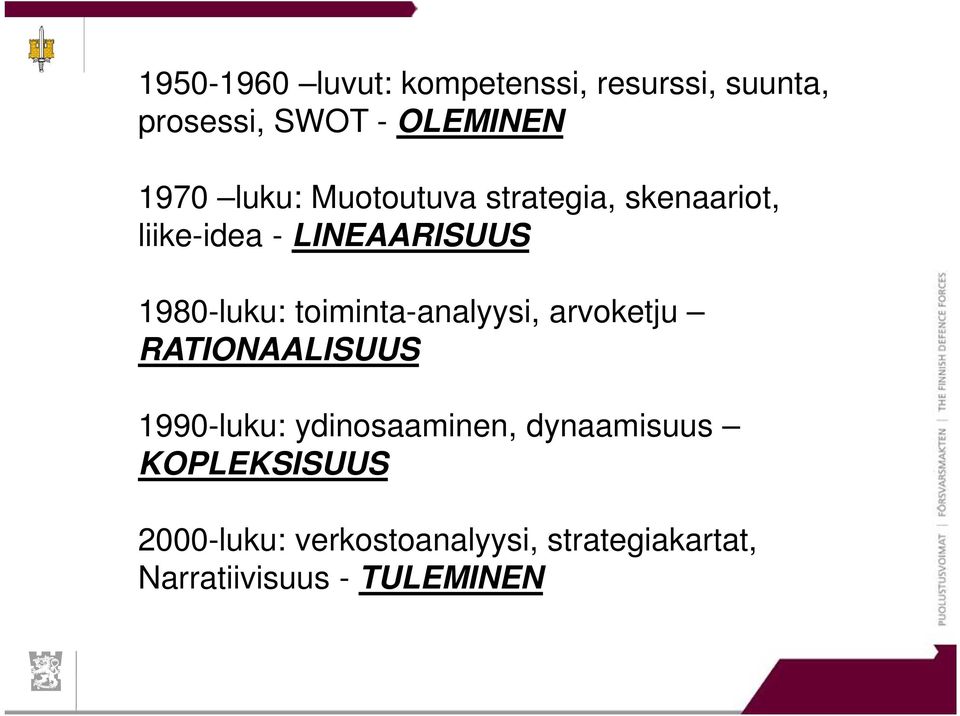 toiminta-analyysi, arvoketju RATIONAALISUUS 1990-luku: ydinosaaminen,