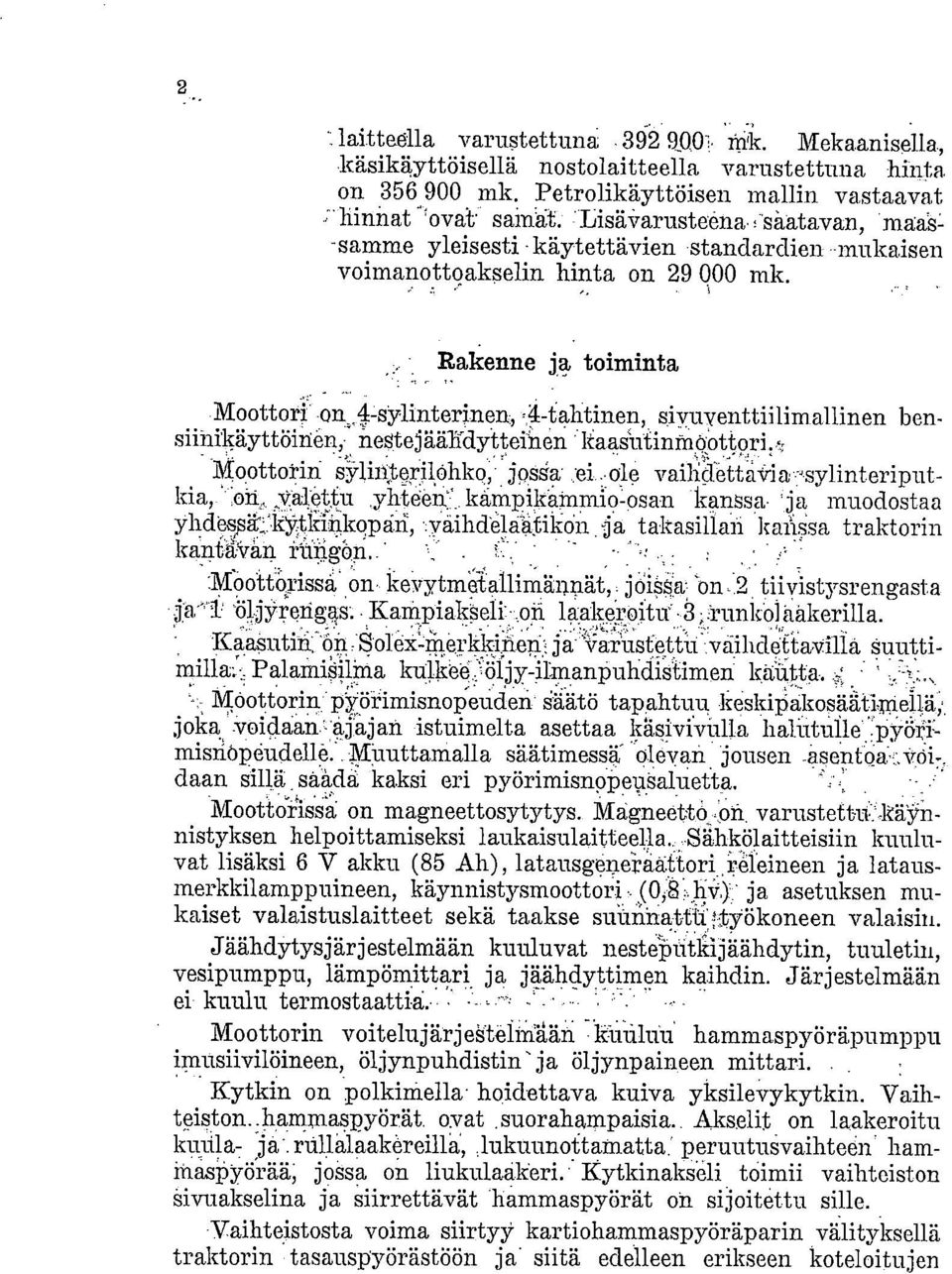 , =4-tahtinen, slyuventtiilimallinen hen-. nestejäähdytteinen.. kaasiiiinfn6pttori.,.; Moottorin svlinte_rilöhkg, - jossa.