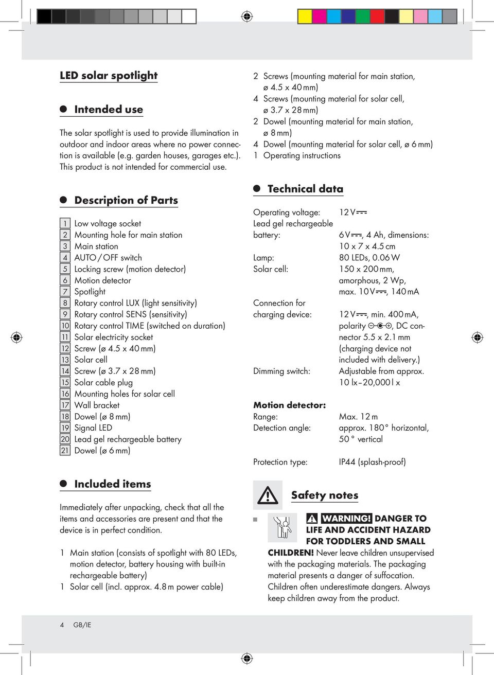 Description of Parts 1 Low voltage socket 2 Mounting hole for main station 3 Main station 4 AUTO / OFF switch 5 Locking screw (motion detector) 6 Motion detector 7 Spotlight 8 Rotary control LUX