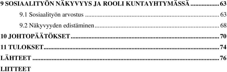 1 Sosiaalityön arvostus... 63 9.