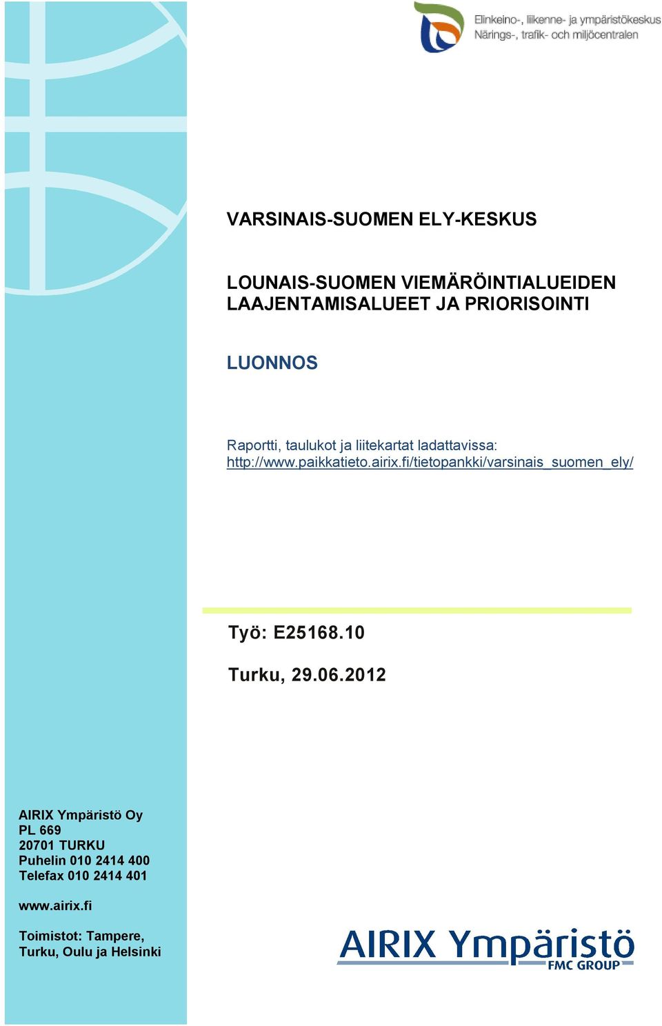 fi/tietopankki/varsinais_suomen_ely/ Työ: E25168.10 Turku, 29.06.