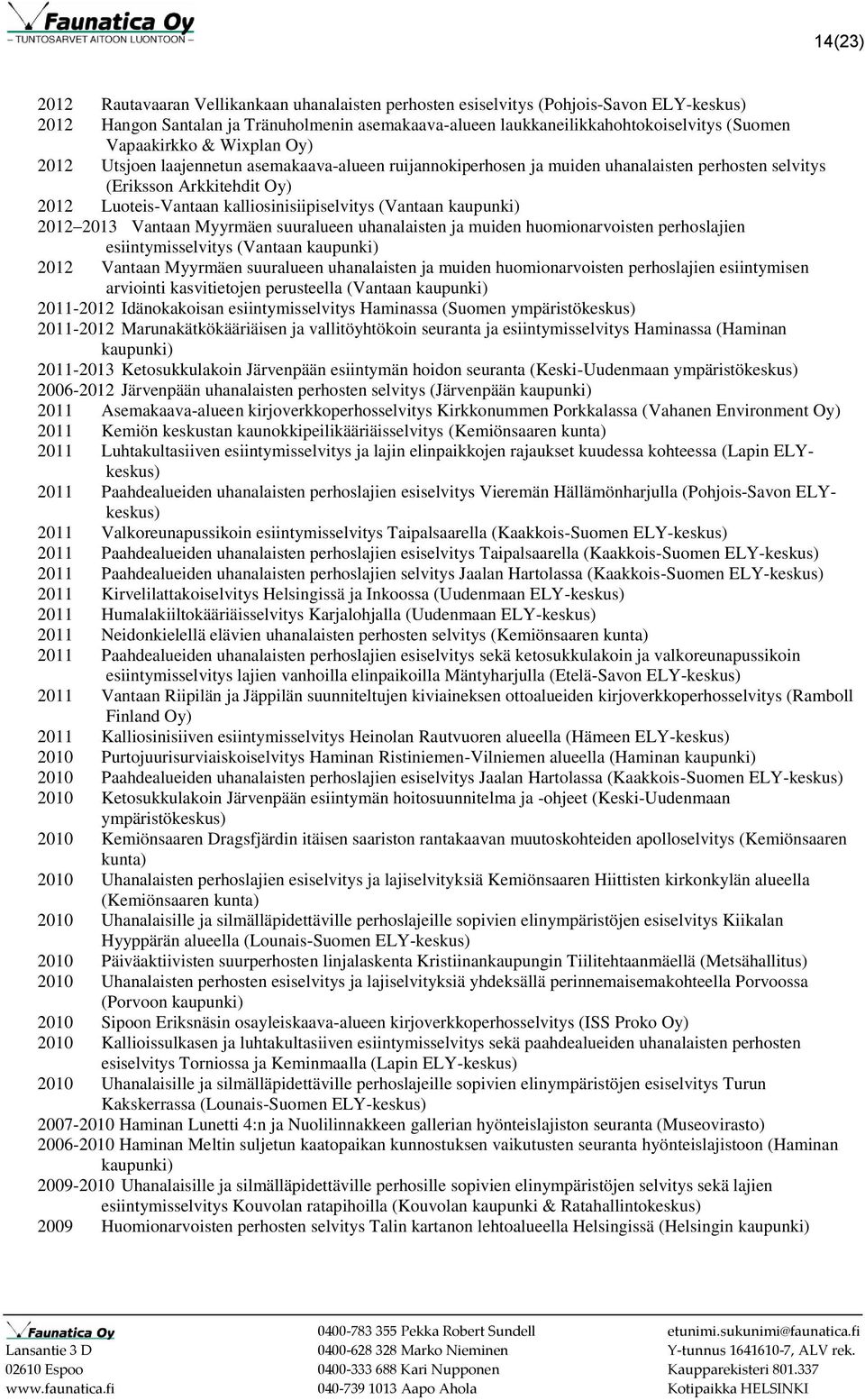 kalliosinisiipiselvitys (Vantaan 2012 2013 Vantaan Myyrmäen suuralueen uhanalaisten ja muiden huomionarvoisten perhoslajien esiintymisselvitys (Vantaan 2012 Vantaan Myyrmäen suuralueen uhanalaisten