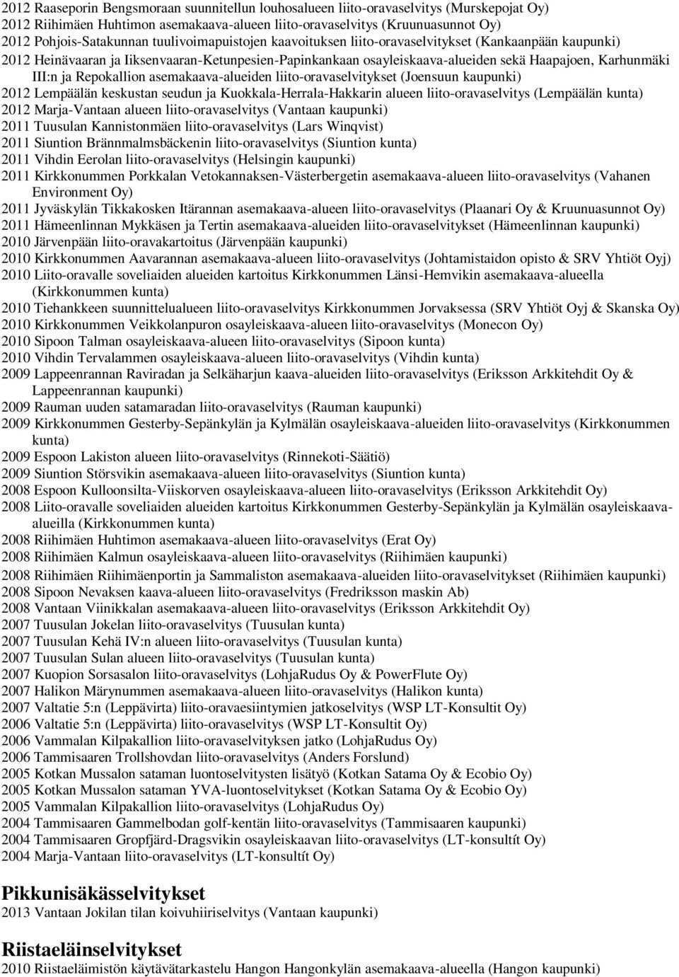 asemakaava-alueiden liito-oravaselvitykset (Joensuun 2012 Lempäälän keskustan seudun ja Kuokkala-Herrala-Hakkarin alueen liito-oravaselvitys (Lempäälän kunta) 2012 Marja-Vantaan alueen