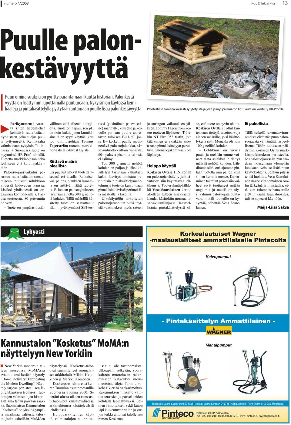 Palotestissä samanaikaisesti sytytetyistä jäljelle jäänyt palamaton lintulauta on käsitelty HR-Profilla.