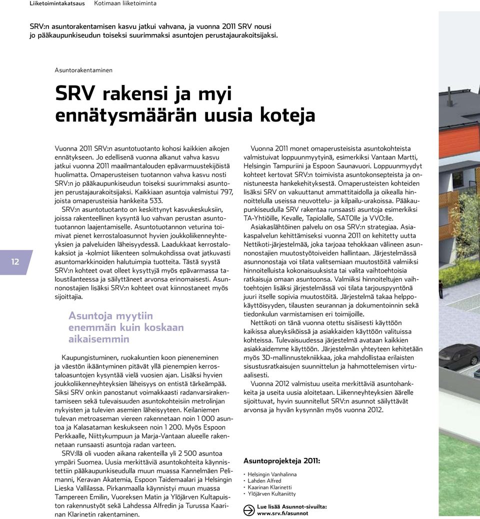 Jo edellisenä vuonna alkanut vahva kasvu jatkui vuonna 2011 maailmantalouden epävarmuustekijöistä huolimatta.