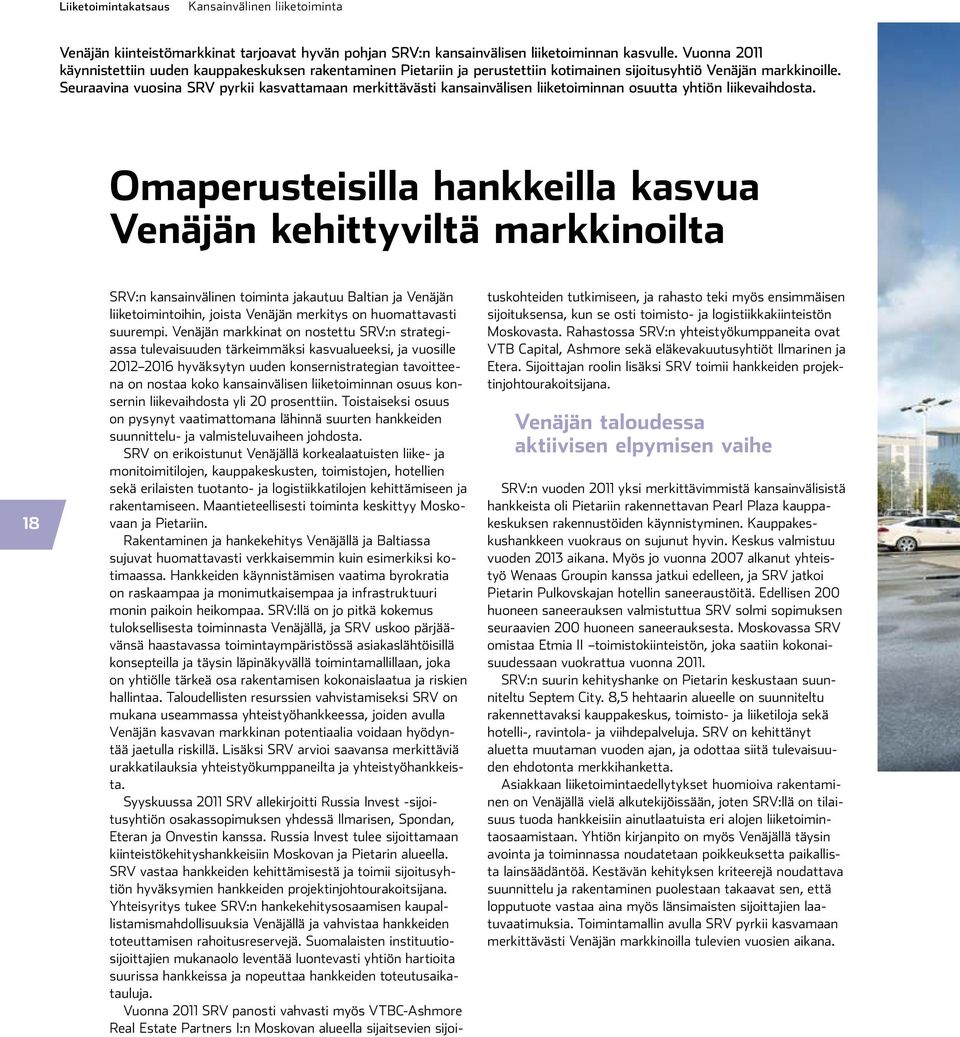 Seuraavina vuosina SRV pyrkii kasvattamaan merkittävästi kansainvälisen liiketoiminnan osuutta yhtiön liikevaihdosta.