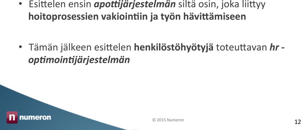 työn hävi8ämiseen Tämän jälkeen esi9elen