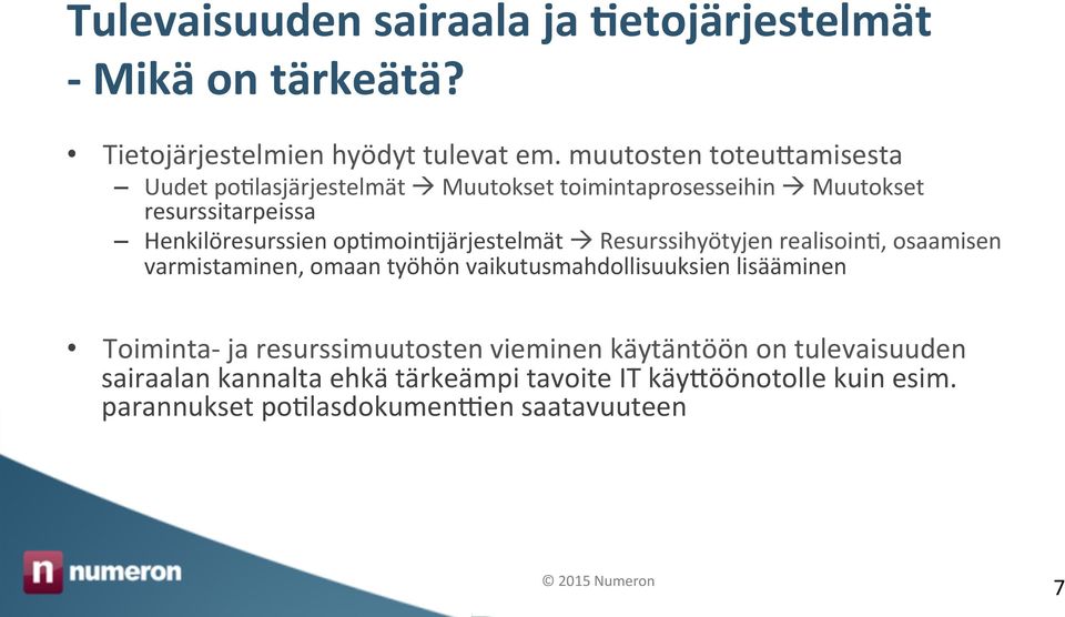 op>moin>järjestelmät à Resurssihyötyjen realisoin>, osaamisen varmistaminen, omaan työhön vaikutusmahdollisuuksien lisääminen