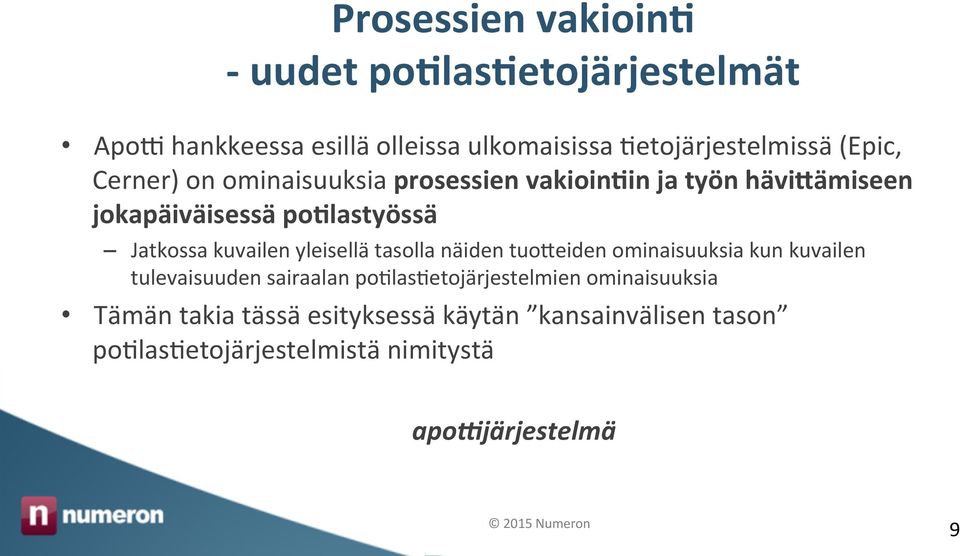 kuvailen yleisellä tasolla näiden tuo9eiden ominaisuuksia kun kuvailen tulevaisuuden sairaalan