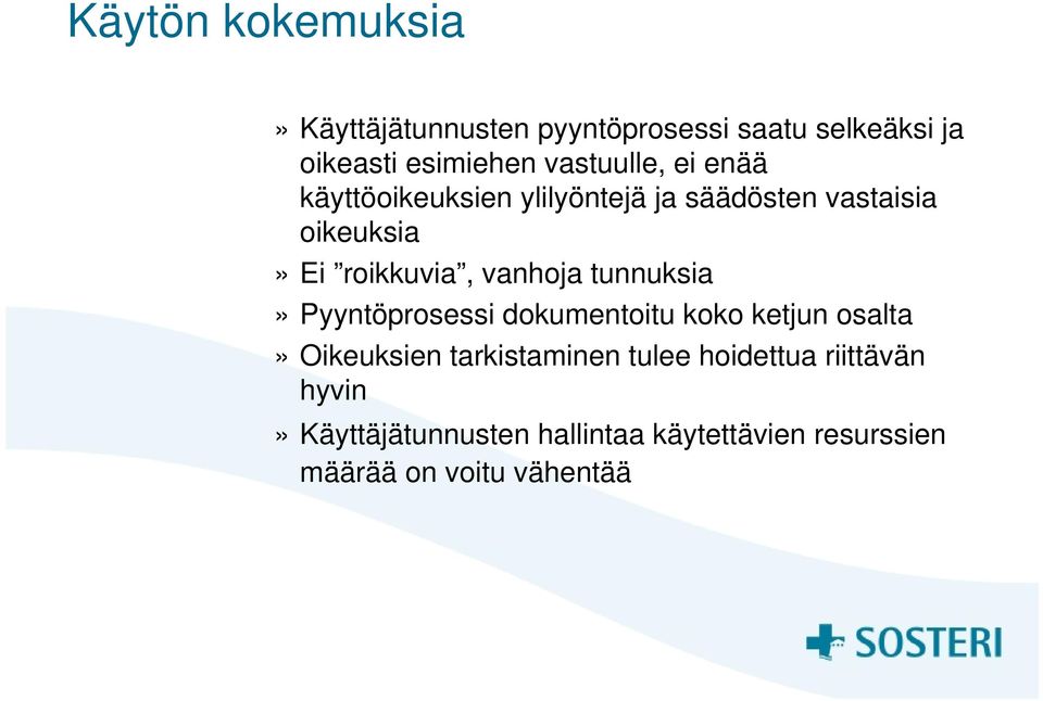 vanhoja tunnuksia» Pyyntöprosessi dokumentoitu koko ketjun osalta» Oikeuksien tarkistaminen