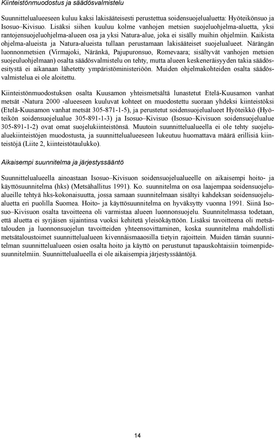 Kaikista ohjelma-alueista ja Natura-alueista tullaan perustamaan lakisääteiset suojelualueet.