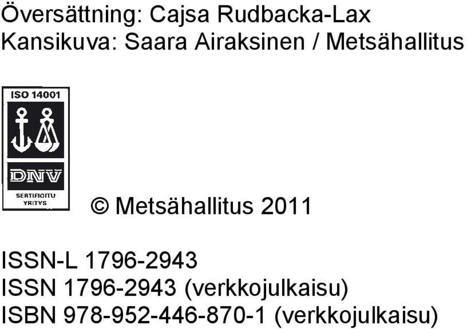 Metsähallitus 2011 ISSN-L 1796-2943 ISSN
