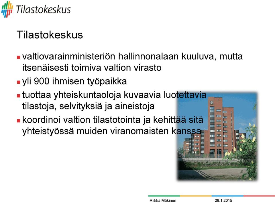 yhteiskuntaoloja kuvaavia luotettavia tilastoja, selvityksiä ja aineistoja