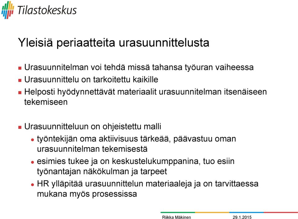 ohjeistettu malli työntekijän oma aktiivisuus tärkeää, päävastuu oman urasuunnitelman tekemisestä esimies tukee ja on