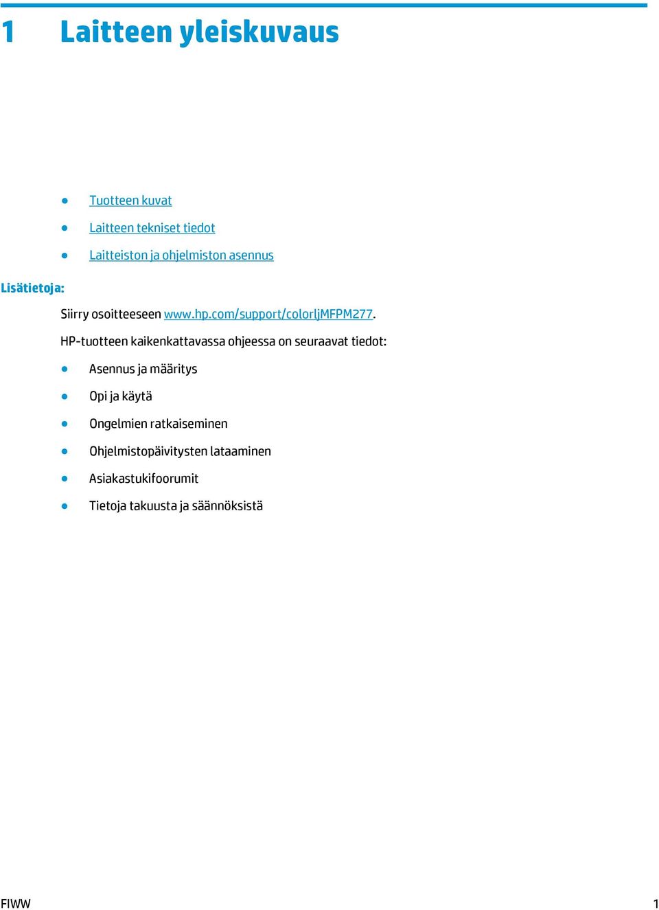 HP-tuotteen kaikenkattavassa ohjeessa on seuraavat tiedot: Asennus ja määritys Opi ja käytä