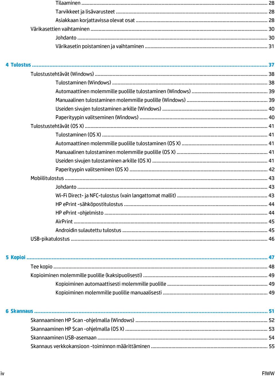 .. 39 Useiden sivujen tulostaminen arkille (Windows)... 40 Paperityypin valitseminen (Windows)... 40 Tulostustehtävät (OS X)... 41 Tulostaminen (OS X).