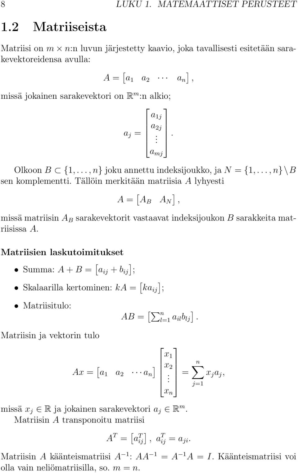 .., n} joku annettu indeksijoukko, ja N = {,..., n}\b sen komplementti. Tällöin merkitään matriisia A lyhyesti a j a 2j. a mj.