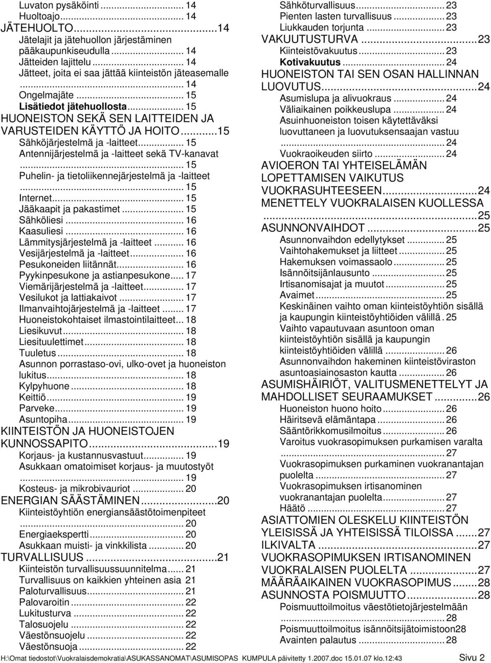 .. 14 LUOVUTUS...24 Ongelmajäte... 15 Asumislupa ja alivuokraus... 24 Lisätiedot jätehuollosta... 15 Väliaikainen poikkeuslupa.