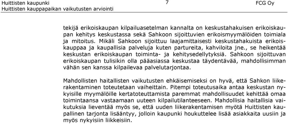 , se heikentää keskustan erikoiskaupan toiminta- ja kehitysedellytyksiä.