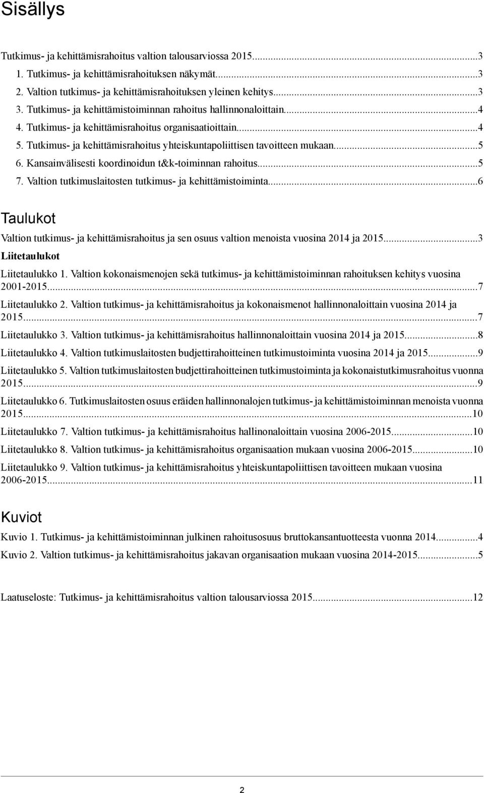 Kansainvälisesti koordinoidun t&k-toiminnan rahoitus5 7.