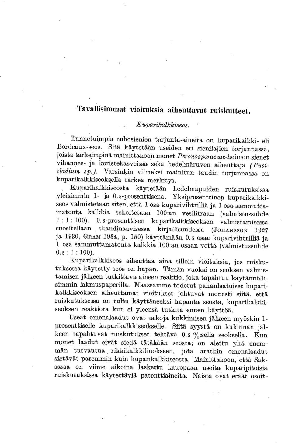 Varsinkin viimeksi mainitun taudin torjunnassa on kuparikalkkiseoksella tärkeä merkitys. Kuparikalkkiseosta käytetään hedelmäpuiden ruiskutuksissa yleisimmin 1- ja 0.5-prosenttisena.