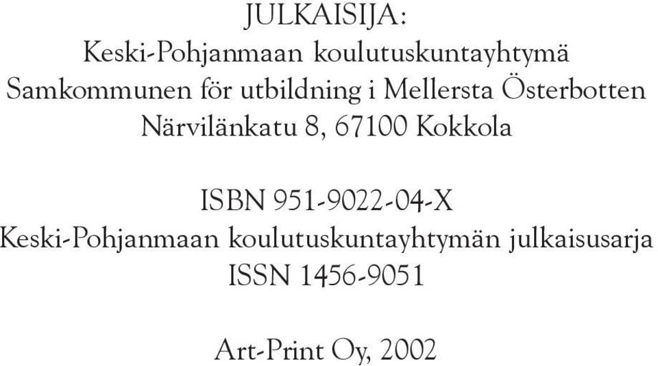 Närvilänkatu 8, 67100 Kokkola ISBN 951-9022-04-X