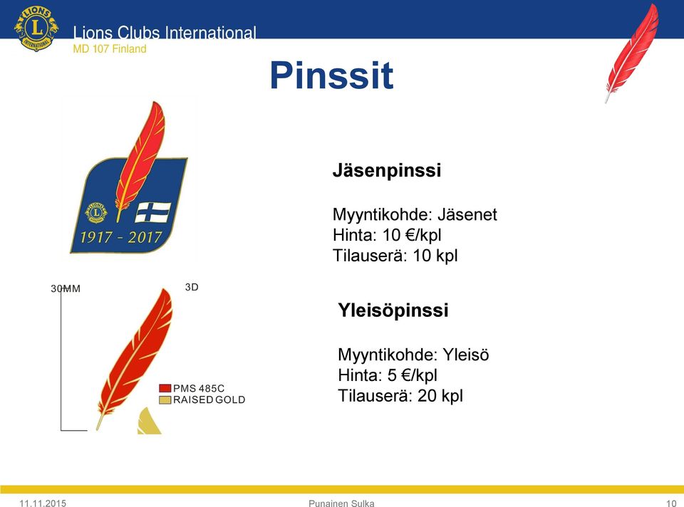 kpl Yleisöpinssi Myyntikohde: Yleisö