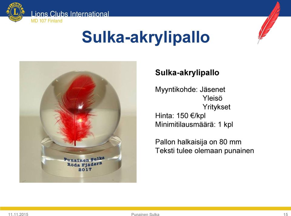 150 /kpl Minimitilausmäärä: 1 kpl Pallon