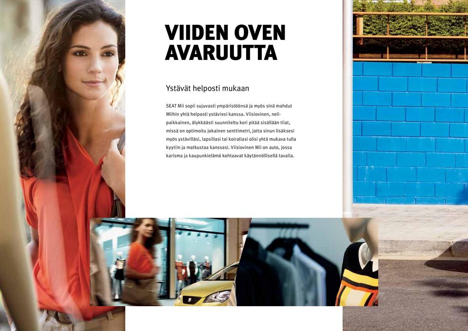 you opt Viisiovinen, for the three-door nelipaikkainen, model, intelligent älykkäästi interior suunniteltu design kori optimises pitää sisällään every inch tilat, of space.
