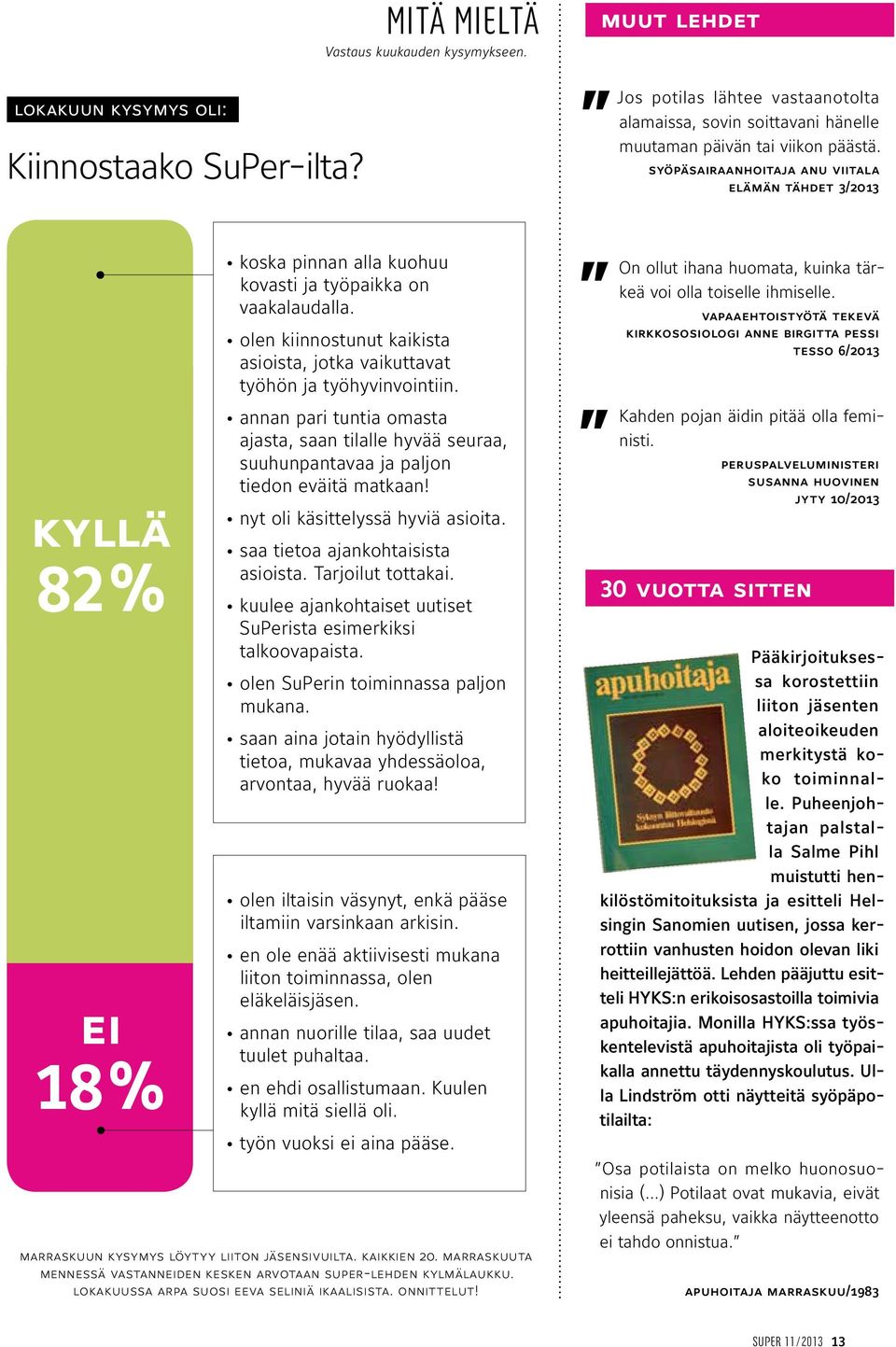 syöpäsairaanhoitaja anu viitala elämän tähdet 3/2013 82% 18% koska pinnan alla kuohuu kovasti ja työpaikka on vaakalaudalla.