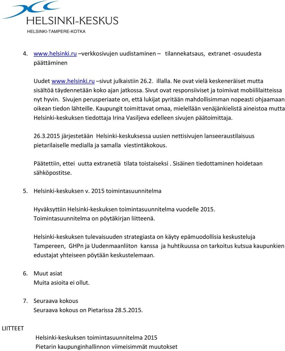 Sivujen perusperiaate on, että lukijat pyritään mahdollisimman nopeasti ohjaamaan oikean tiedon lähteille.