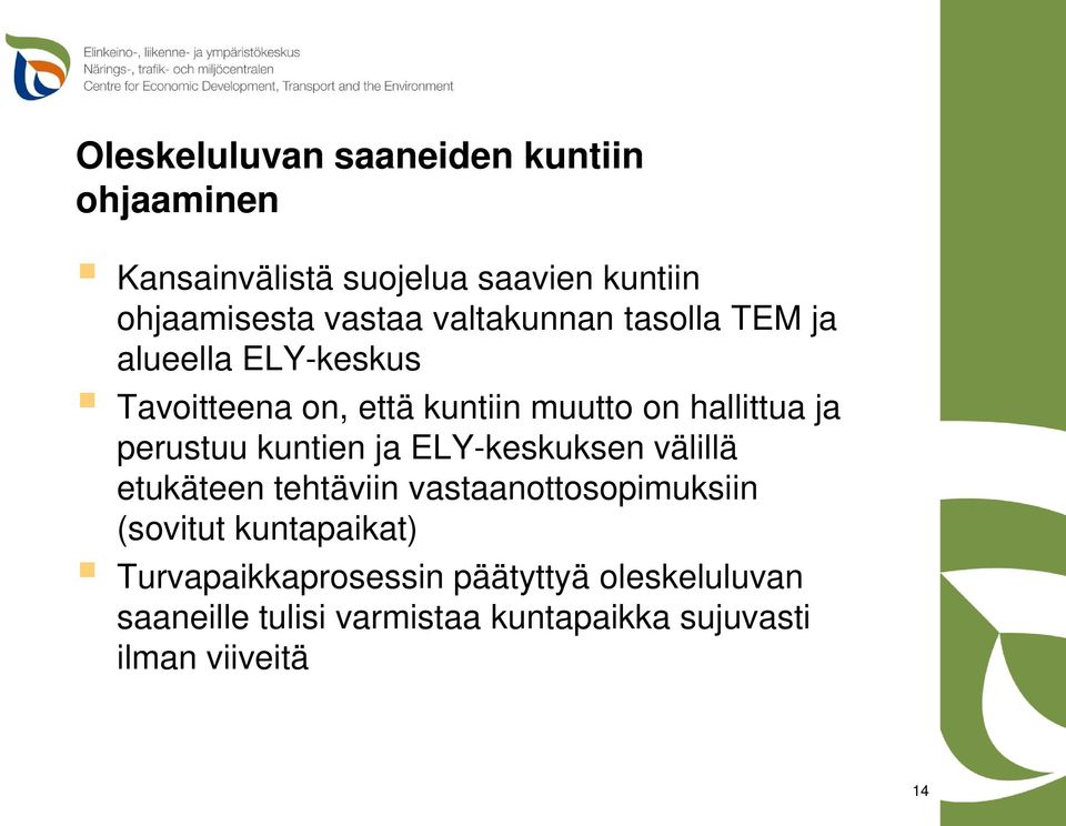 perustuu kuntien ja ELY-keskuksen välillä etukäteen tehtäviin vastaanottosopimuksiin (sovitut