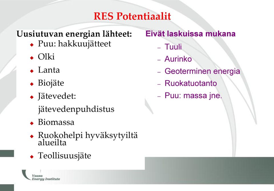 Ruokohelpi hyväksytyiltä alueilta Teollisuusjäte Eivät laskuissa