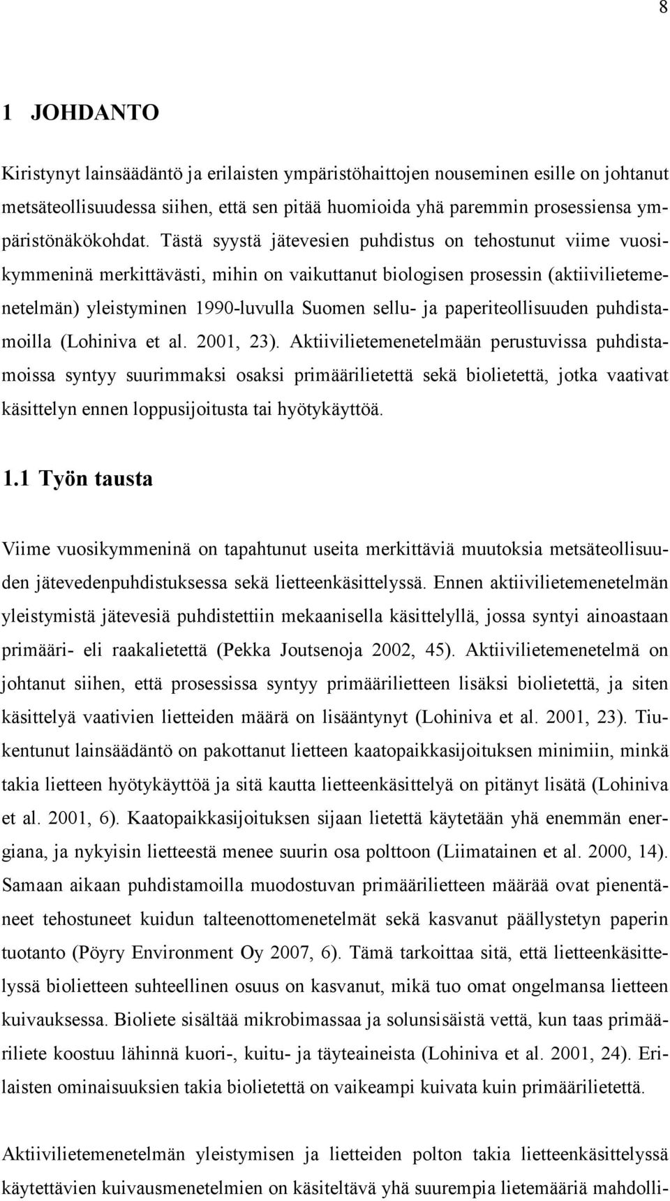 paperiteollisuuden puhdistamoilla (Lohiniva et al. 2001, 23).