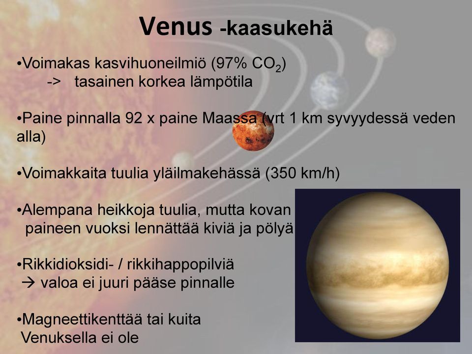 (350 km/h) Alempana heikkoja tuulia, mutta kovan paineen vuoksi lennättää kiviä ja pölyä