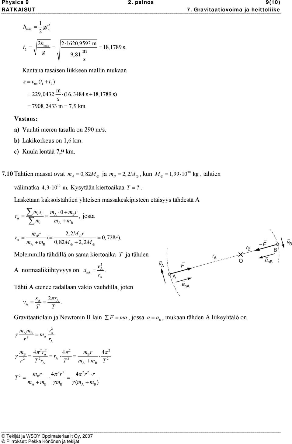 . B M =,99, tähtien Laketaan kakoitähtien yhteien aakekipiteen etäiyy tähdetä x i i + B = =, jota + i B = = = + B,8M +, M B, M (,78 ).