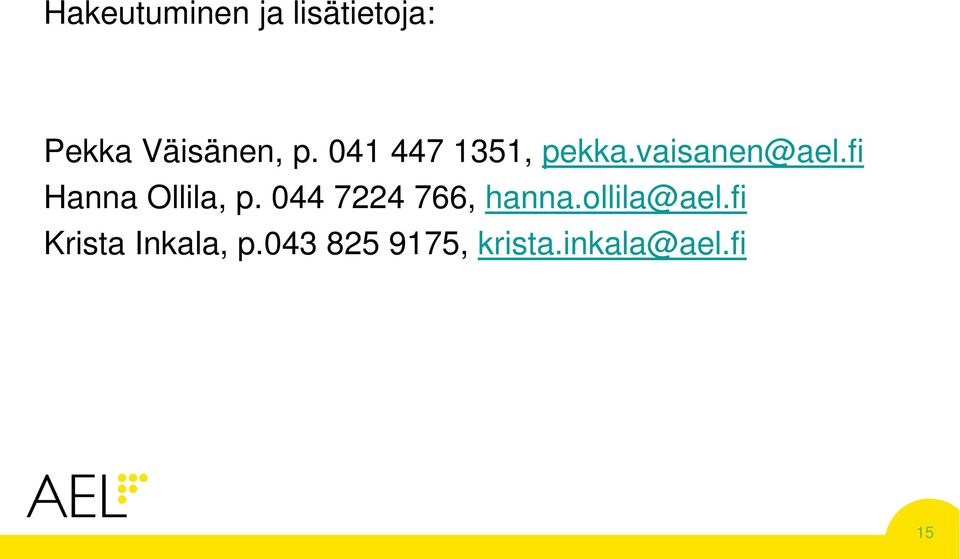 fi Hanna Ollila, p. 044 7224 766, hanna.