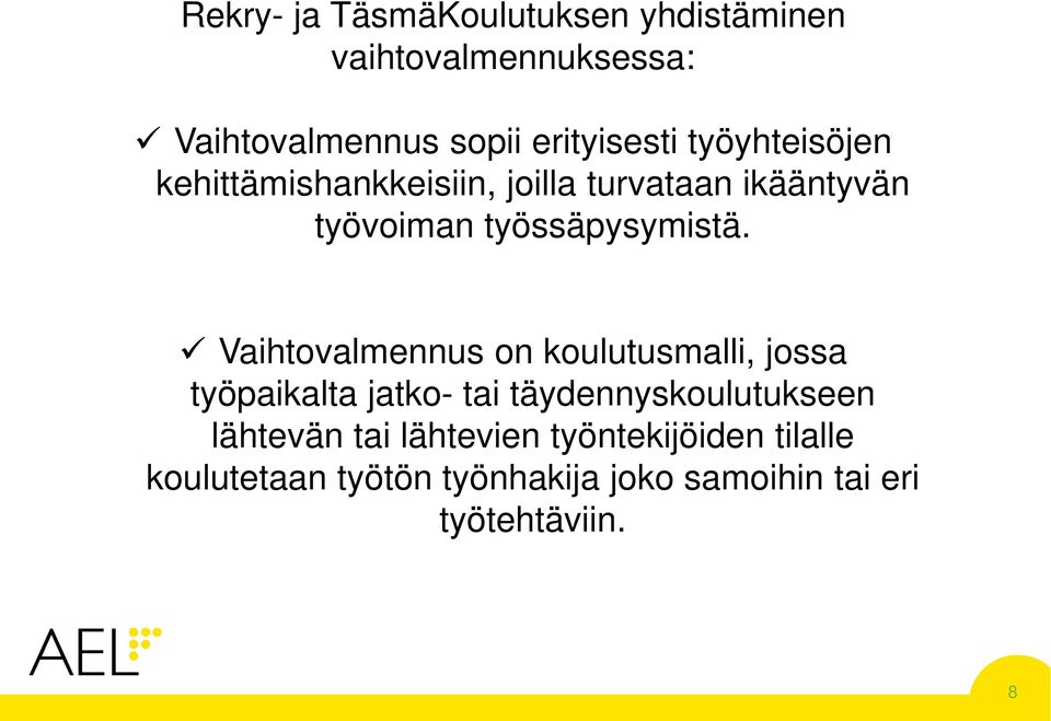 Vaihtovalmennus on koulutusmalli, jossa työpaikalta jatko- tai täydennyskoulutukseen lähtevän