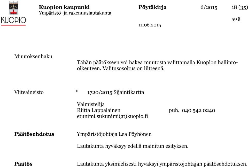 Viiteaineisto * 1720/2015 Sijaintikartta Valmistelija Riitta Lappalainen puh. 040 542 0240 etunimi.