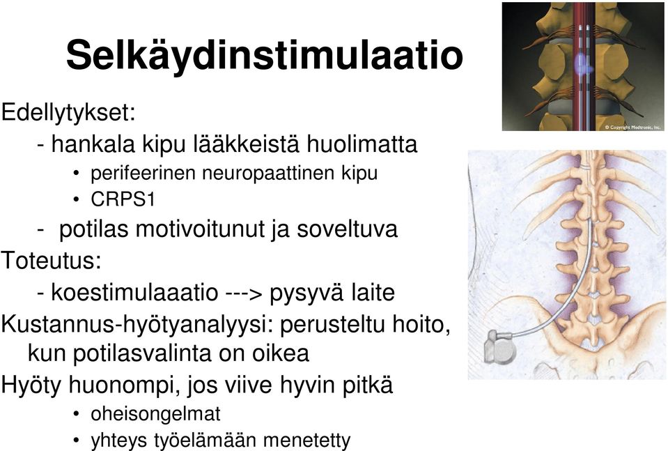 koestimulaaatio ---> pysyvä laite Kustannus-hyötyanalyysi: perusteltu hoito, kun