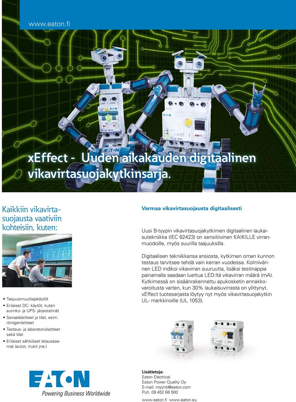 röntgenlaitteet Testaus- ja laboratoriolaitteet sekä tilat Erilaiset sähköiset latausasemat (autot, trukit jne.