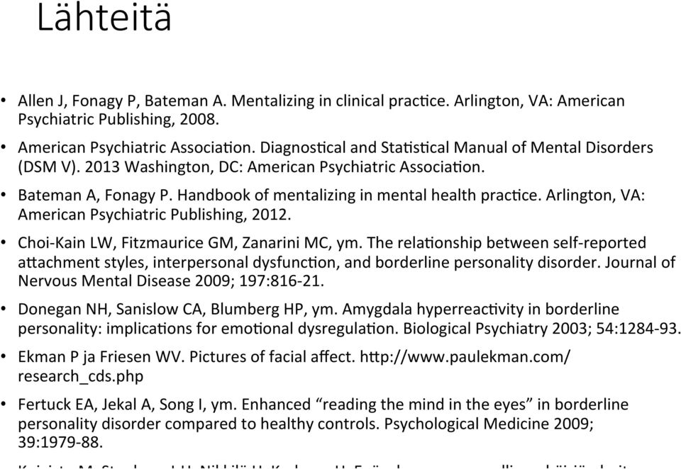 Arlington, VA: American Psychiatric Publishing, 2012. Choi-Kain LW, Fitzmaurice GM, Zanarini MC, ym.