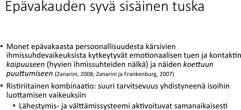 puu*umiseen (Zanarini, 2008; Zanarini ja Frankenburg, 2007) RisGriitainen kombinaago: suuri