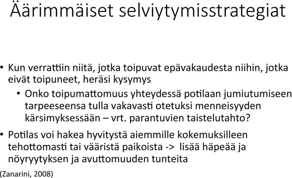 otetuksi menneisyyden kärsimyksessään vrt. parantuvien taistelutahto?