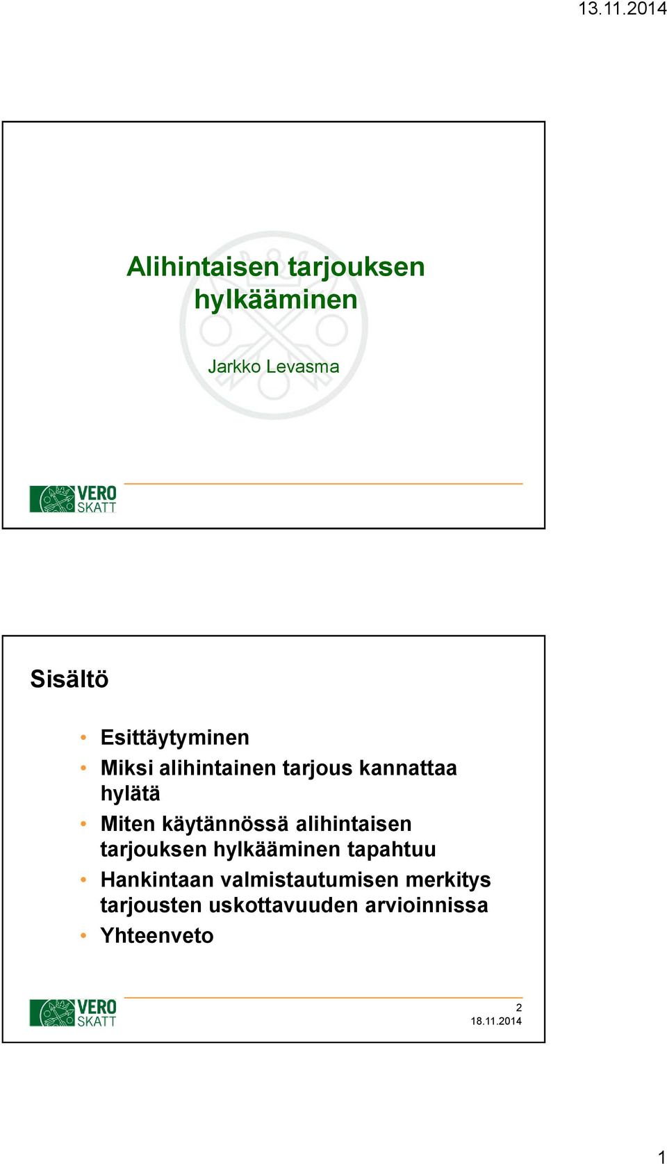 käytännössä alihintaisen tarjouksen hylkääminen tapahtuu Hankintaan