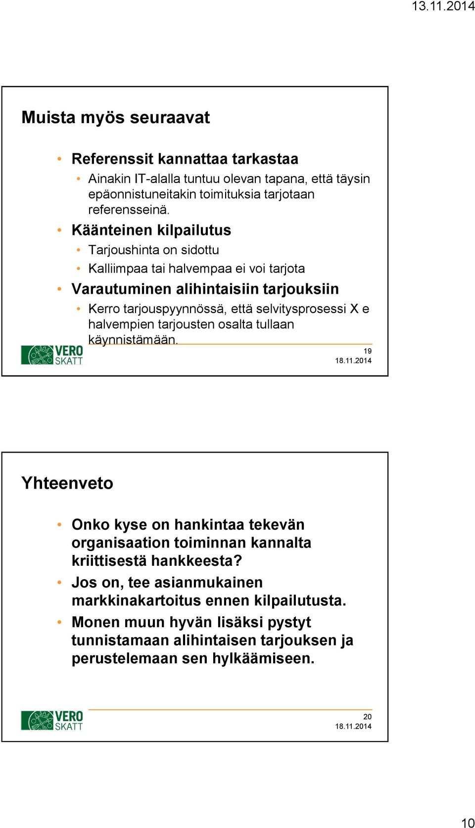 selvitysprosessi X e halvempien tarjousten osalta tullaan käynnistämään.