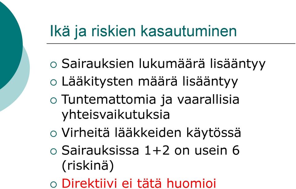 Lääkitysten määrä lisääntyy!