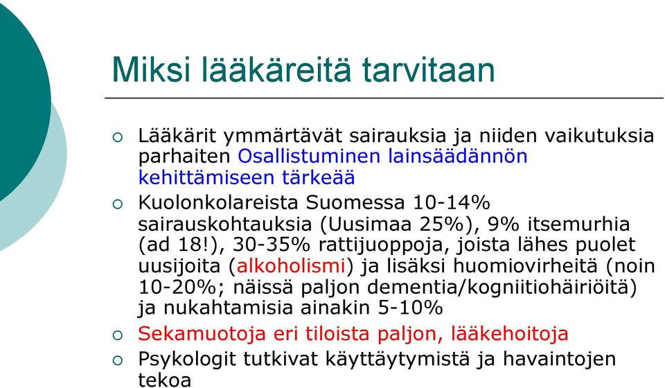 Kuolonkolareista Suomessa 10-14% sairauskohtauksia (Uusimaa 25%), 9% itsemurhia (ad 18!