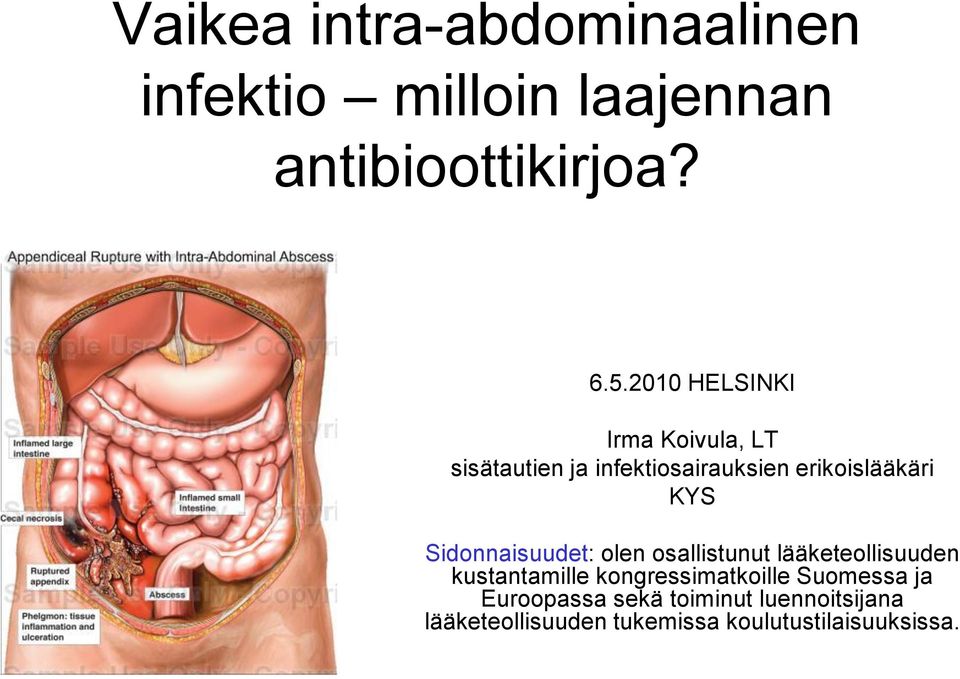 Sidonnaisuudet: olen osallistunut lääketeollisuuden kustantamille kongressimatkoille